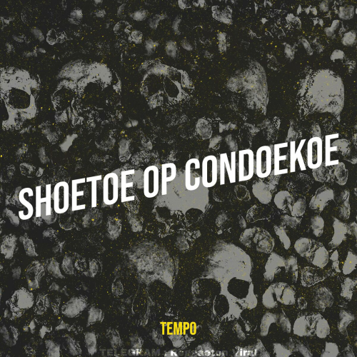 Tempo – Shoetoe Op Condoekoe